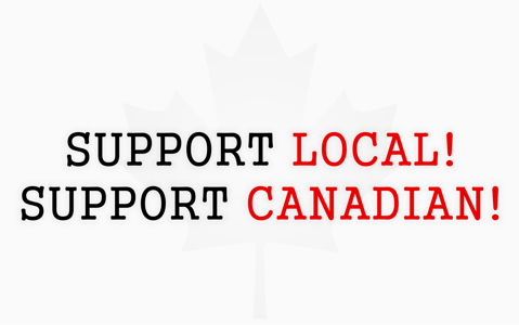 Support Local! - Support Canadian!